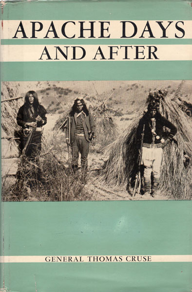 Apache Days And After. GENERAL THOMAS CRUSE