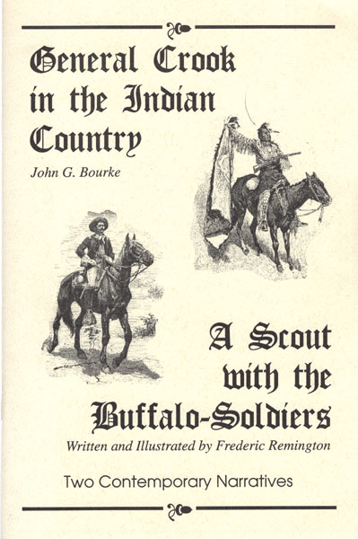 General Crook In The Indian Country/A Scout With The Buffalo-Soldiers. Two Contemporary Narratives JOHN G.; FREDERIC REMINGTON BOURKE