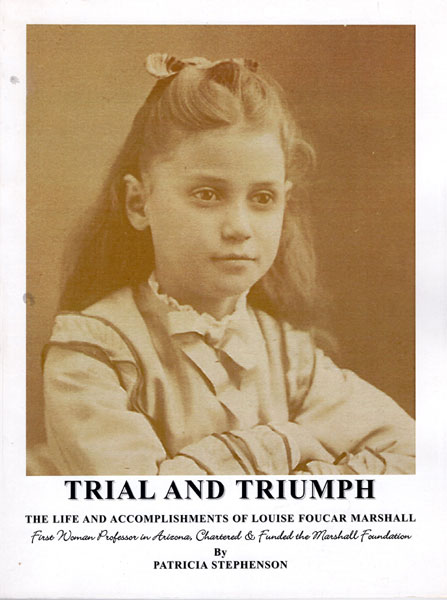 Trial And Triumph. The Life And Accomplishments Of Louise Foucar Marshall. Her First 67 Years PATRICIA STEPHENSON