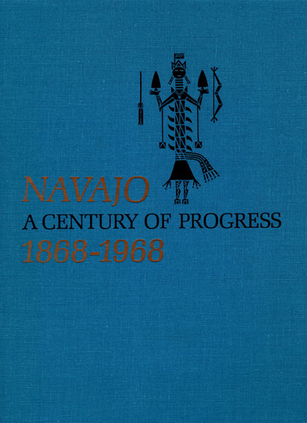 Navajo: A Century Of Progress, 1868-1968 LINK, MARTIN A. [EDITED BY]