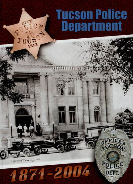 Tucson Police Department, 1871-2004 (Cover Title) STAN BENJAMIN