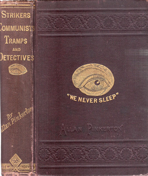 Strikers, Communists, Tramps And Detectives. ALLAN PINKERTON