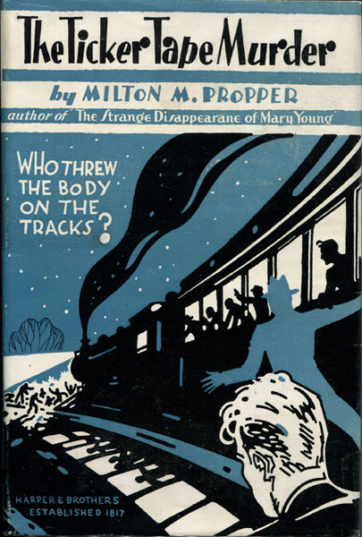 The Ticker Tape Murder. MILTON M. PROPPER