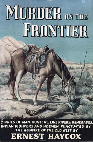 Murder On The Frontier ERNEST HAYCOX
