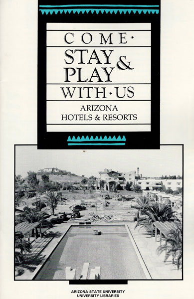 Come Stay & Play With Us. Arizona Hotels & Resorts. (Cover Title) OETTING, EDWARD C. [HEAD ARCHIVES & MANUSCRIPTS]
