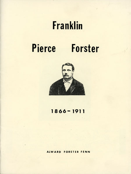 History Of Franklin (Frank) Pierce Forster ALWARD FORSTER FENN