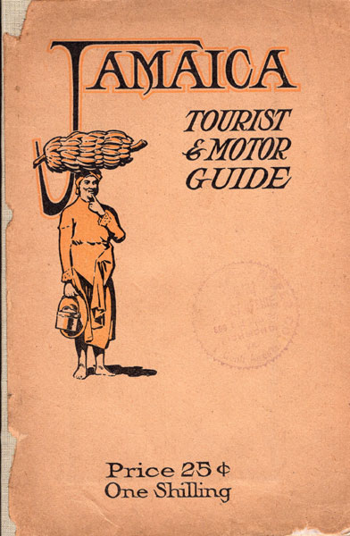 Jamaica Tourist And Motor Guide. A Complete Guide To The Island Of Jamaica, With Maps Showing Motor Routes, Illustrations, History, Points Of Interest, Description Of Towns, Hotels, Methods Of Travel, Etc MILLS, I. P. [EDITED BY]