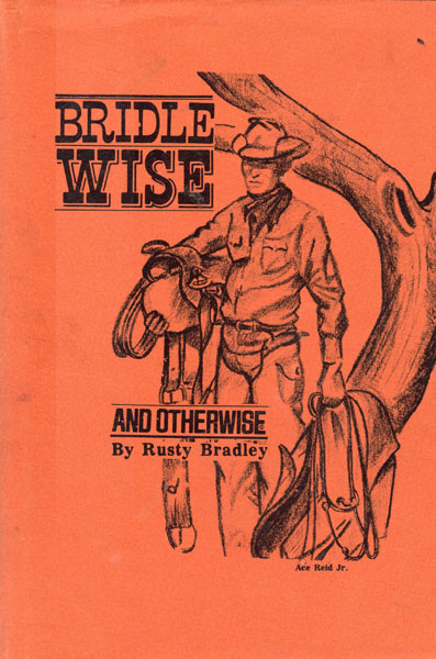 Bridlewise And Otherwise BRADLEY, RUSTY [TEXT AND ILLUSTRATIONS BY]