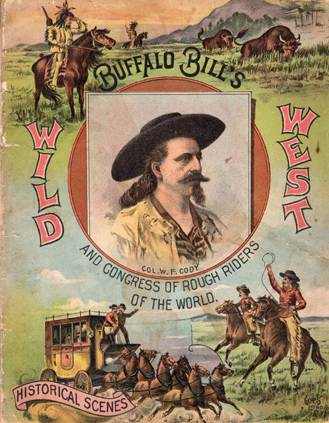 Buffalo Bill's Wild West And Congress Of Rough Riders Of The World. Cody, William F. ("Buffalo Bill")