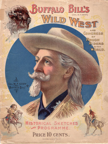 Buffalo Bill's Wild West And Congress Of Rough Riders Of The World. Cody, William F. ("Buffalo Bill")