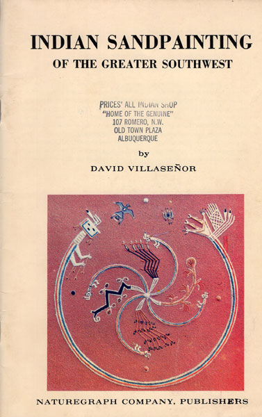 Indian Sandpainting Of The Greater Southwest. Excerpts From "Tapestries In Sand" VILLASENOR, DAVID [PAINTINGS AND INTERPRETATIONS BY]