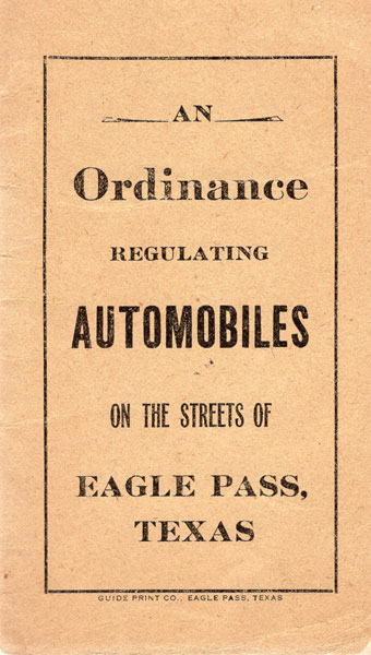 An Ordinance Regulating Automobiles On The Streets Of Eagle Pass, Texas. (Cover Title) TEXAS CITY COMMISSIONERS OF THE CITY OF EAGLE PASS