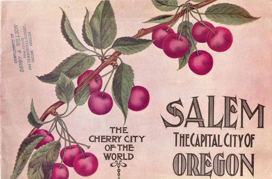 Salem: The Capital City Of Oregon. The Cherry City Of The World. (Cover Title) SALEM BOARD OF TRADE