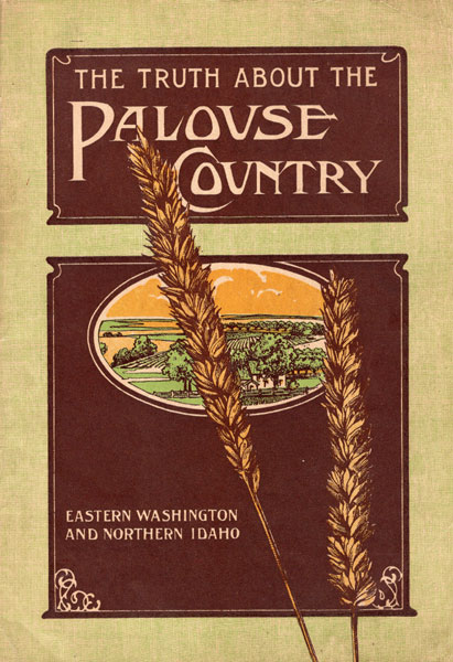 The Truth About The Palouse Country, Eastern Washington And Northern Idaho. (Cover Title) SPOKANE & INLAND EMPIRE RAILROAD COMPANY