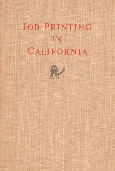 Job Printing In California, With Four Original Examples Of Early California Printing WARD RITCHIE