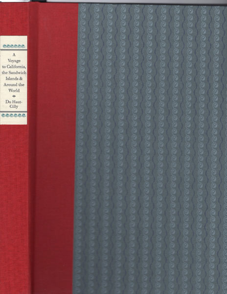 A Voyage To California, The Sandwich Islands, & Around The World In The Years 1826-1829 DUHAUT-CILLY, AUGUSTE [TRANSLATED & EDITED BY AUGUST FRUGE AND NEAL HARLOW]