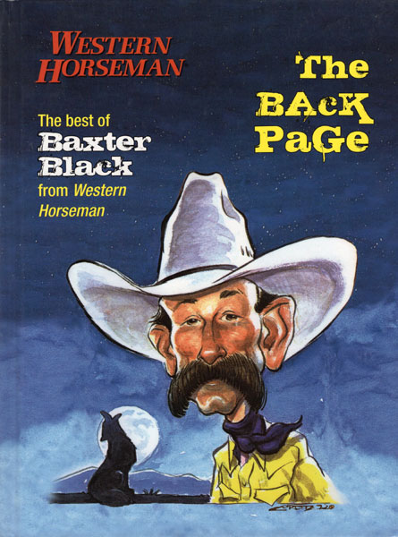 The Back Page. The Best Of Baxter Black From Western Horseman BLACK, BAXTER [EDITED BY FRAN DEVEREAUX SMITH]