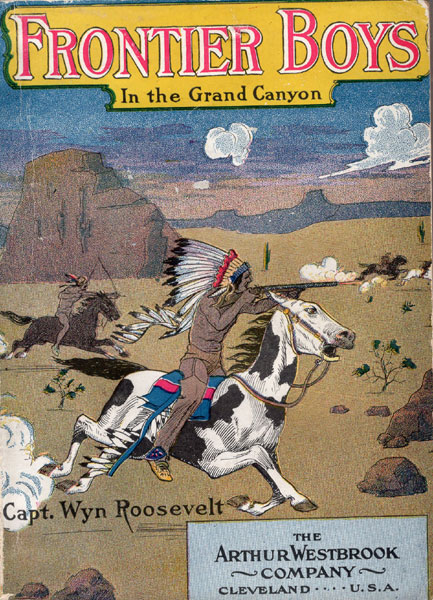 Frontier Boys In The Grand Canyon, Or, A Search For Treasure CAPT WYN ROOSEVELT