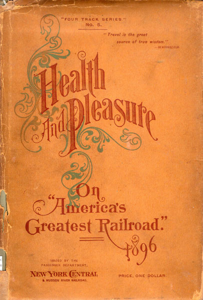 Health And Pleasure On "America's Greatest Railroad." Descriptive Of Summer Resorts And Excursion Routes, Embracing More Than One Thousand Tours By The New York Central & Hudson River Railroad. Respectfully Dedicated To Travelers Of Every Country On The Globe Who Love Fine Scenery, And Appreciate The Luxury Of The Fastest And Most Perfect Through Train Service In The World PASSENGER DEPARTMENT OF NEW YORK CENTRAL & HUDSON RIVER RAILROAD