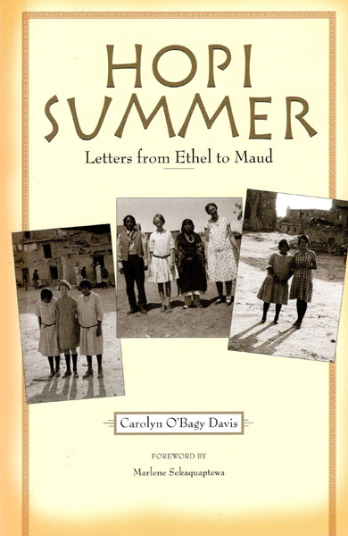 Hopi Summers. Letters From Ethel To Maud CAROLYN O'BAGY DAVIS