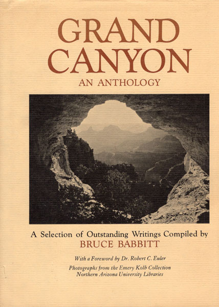 Grand Canyon, An Anthology BABBITT, BRUCE [A SELECTION OF OUTSTANDING WRITINGS COMPILED BY]