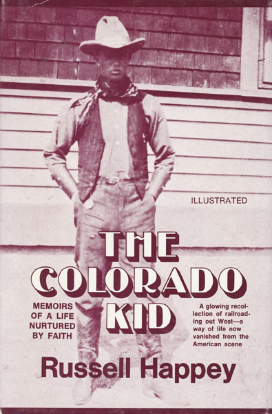 The Colorado Kid: Memoirs Of A Life Nurtured By Faith. RUSSELL HAPPEY