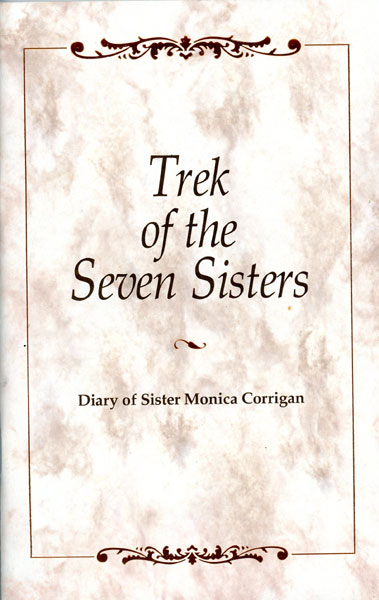 The Trek Of The Seven Sisters. Diary Of Sister Monica Corrigan, Csj SISTER MONICA CORRIGAN