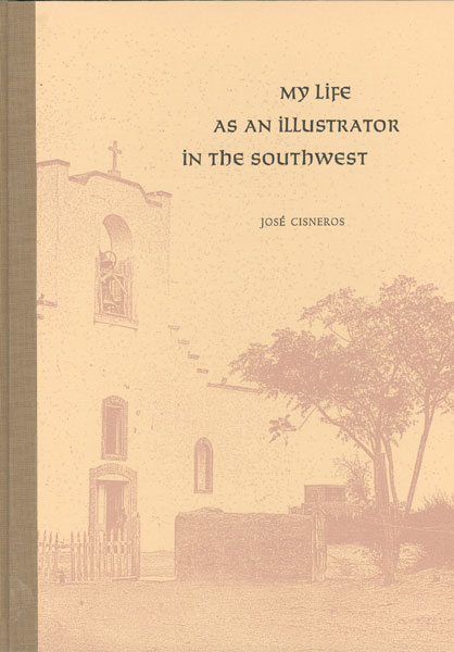 My Life As An Illustrator In The Southwest. JOSE CISNEROS