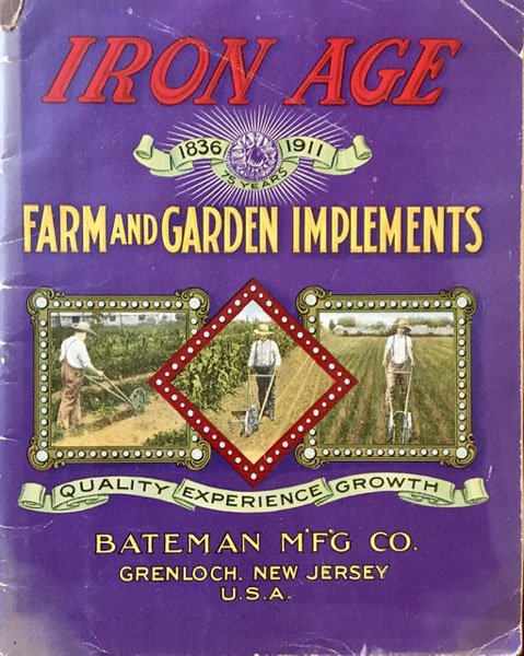 Iron Age. 1836-1911. 75 Years. Farm And Garden Implements. Bateman Manufacturing Company, Grenloch, New Jersey
