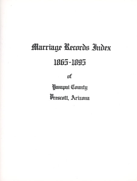 Marriage Records Index 1865-1895 Of Yavapai County, Prescott, Arizona WHITESIDE, DORA M. [COMPILED BY]