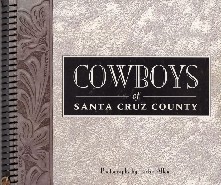 Cowboys Of Santa Cruz County ALLEN, DODIE AND BRUCE ANDRE [TEXT BY]