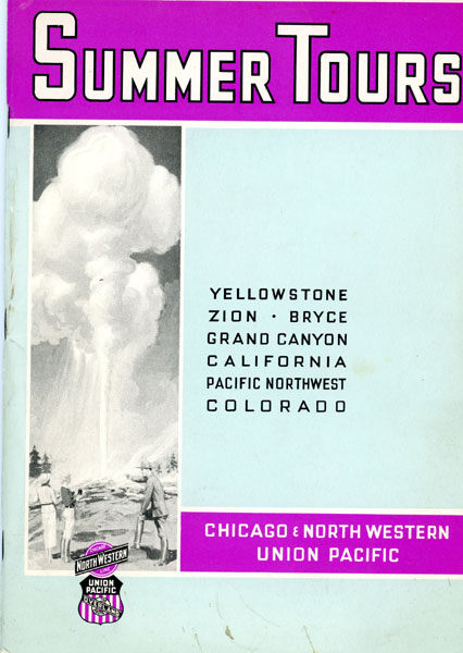 Summer Tours. Yellowstone. Zion. Bryce. Grand Canyon. California. Pacific Northwest. Colorado Chicago & North Western-Union Pacific