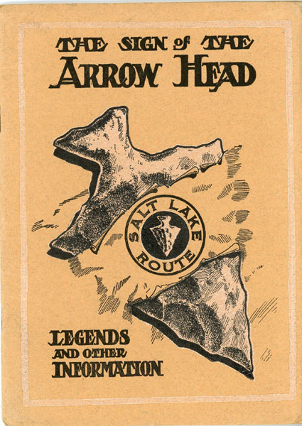 The Sign Of The Arrow Head. Legends And Other Information San Pedro, Los Angeles And Salt Lake Railroad