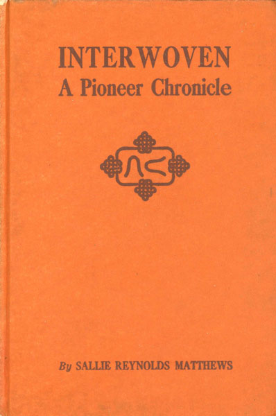 Interwoven. A Pioneer Chronicle SALLIE REYNOLDS MATTHEWS