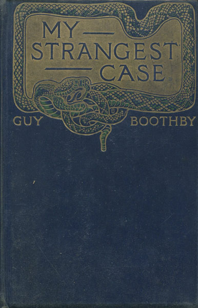 My Strangest Case. GUY BOOTHBY