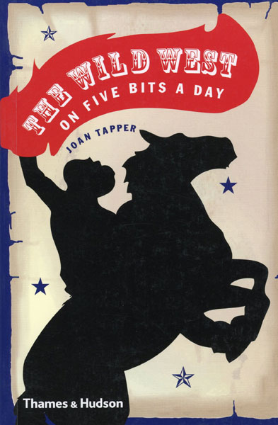 The Wild West On Five Bits A Day JOAN TAPPER