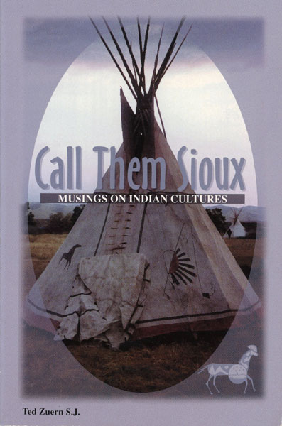 Call Them Sioux. Musings On Indian Cultures TED ZUERN S. J.