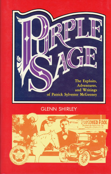 Purple Sage. The Exploits, Adventures, And Writings Of Patrick Sylvester Mcgeeney GLENN SHIRLEY