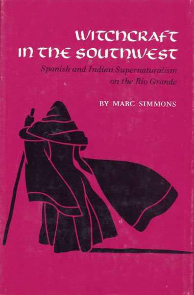 Witchcraft In The Southwest. Spanish And Indian Supernaturalism On The Rio Grande MAEC SIMMONS