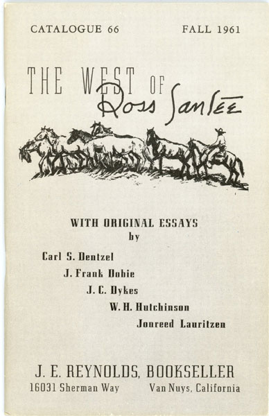 The West Of Ross Santee. Catalogue 66, Issued Fall, 1961 By J. E. Reynolds, Bookseller J. (JACK) E. REYNOLDS