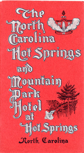 The North Carolina Hot Springs And Mountain Park Hotel At Hot Springs, North Carolina. (Cover Title) MOUNTAIN PARK HOTEL [EDGAR B. MOORE, PROPRIETOR]