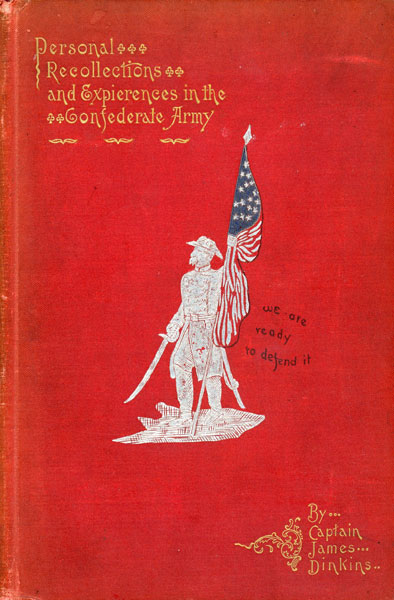 Personal Recollections And Experiences In The Confederate Army 1861 To 1865 CAPTAIN JAMES DINKINS