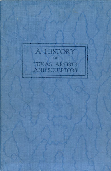 A History Of Texas Artists And Sculptors FRANCES BATTAILE FISK