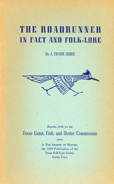 The Roadrunner In Fact And Folklore. J. FRANK DOBIE