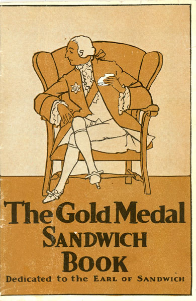 The Gold Medal Sandwich Book. Dedicated To The Earl Of Sandwich. (Cover Title) WASHBURN CROSBY COMPANY, MINNEAPOLIS, MINNESOTA