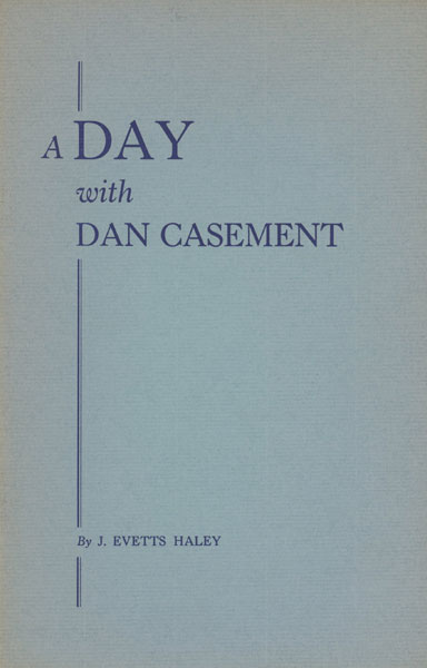 A Day With Dan Casement J. EVETTS HALEY