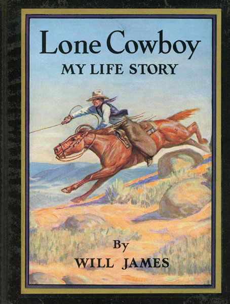 Lone Cowboy, My Life Story. Illustrated Classic Edition WILL JAMES