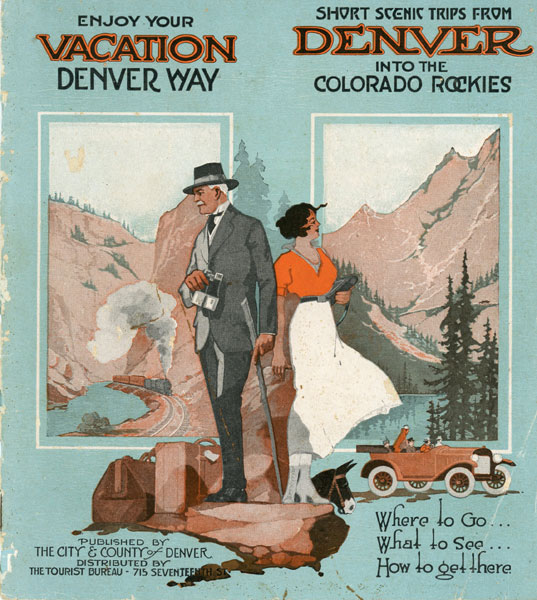 Enjoy Your Vacation The Denver Way, Short Scenic Trips From Denver Into The Colorado Rockies CITY & COUNTY OF DENVER