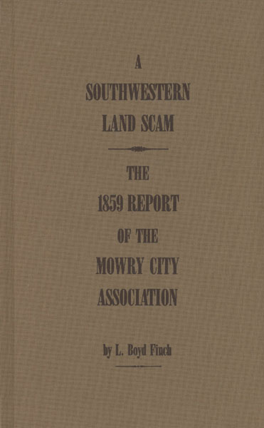 A Southwestern Land Scam. The Report Of The Mowry City Association L. BOYD FINCH