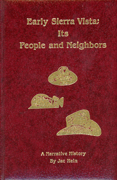 Early Sierra Vista; Its People And Neighbors. A Narrative History JAC HEIN